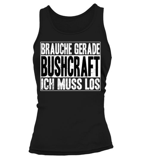 Bushcraft Has To Go Saying Outdoor Tank top Woman