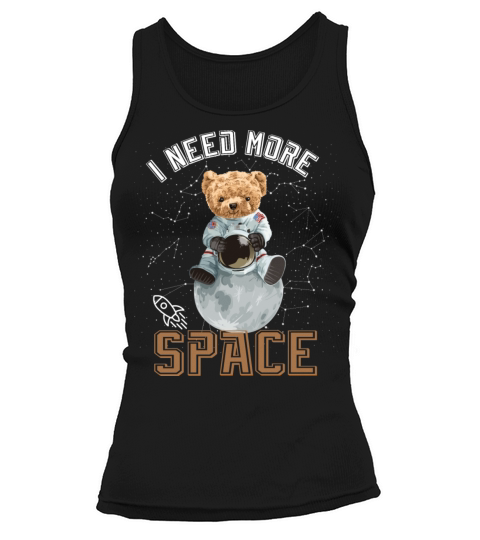 Funny Quote Space teddy bear Astronaut Tank top Woman