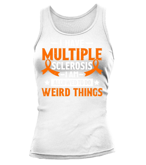 I Have Multiple Sclerosis Warrior Orange Ribbon Tank top Woman