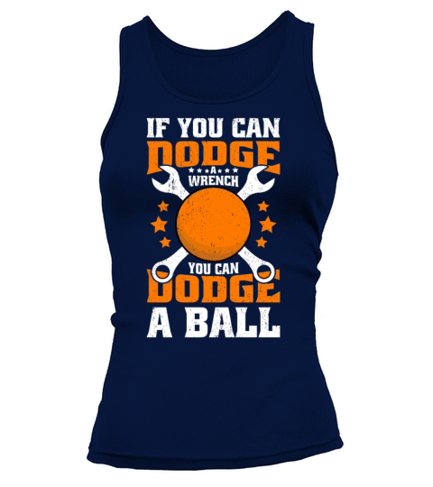 If You Can Dodge A Wrench You Can Dodge A Ball Tank top Woman