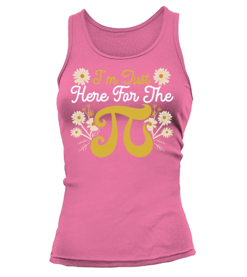 Im Just Here For The Pi Math Teacher Pi Day Tank top Woman