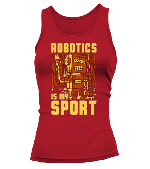 Robotics Is My Sport Technology Robotics Engineer Tank top Woman