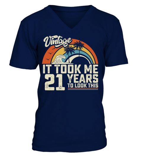 Birthday It Took Me 21 Years To Look This Summer V-Neck T-shirt