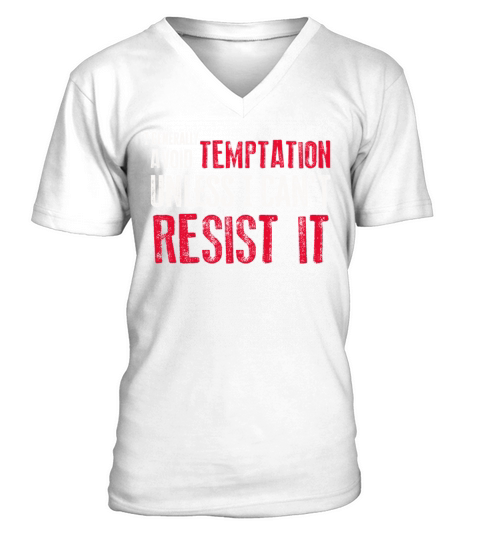I Generally Avoid Temptation Unless I Cant Resist V-Neck T-shirt