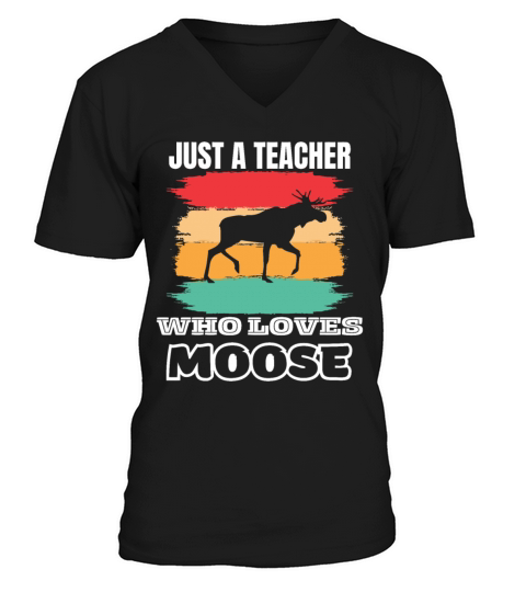 Just A Teacher Who Loves Moose V-Neck T-shirt