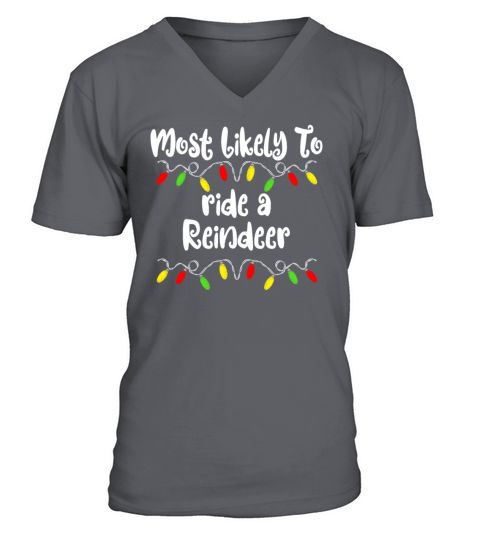Merry Christmas Most Likely To Christmas Ride A Reindeer Christmas V-Neck T-shirt
