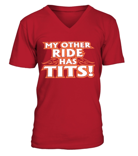 My Other Ride Has Tits Biker Motorcycle T Shirts V-Neck T-shirt