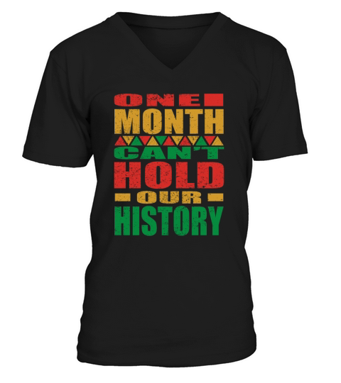 One Month Cany Hold Our History Black History Mon V-Neck T-shirt