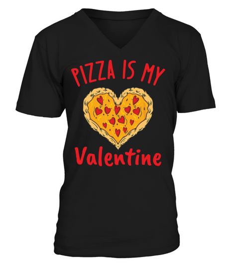 Pizza Is My Valentine Funny Valentines Day Heart V-Neck T-shirt