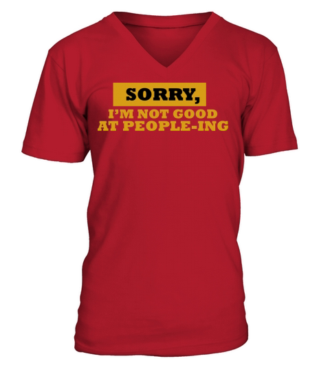Sorry I m not good at people ing quote V-Neck T-shirt