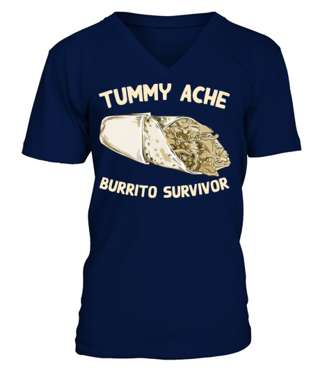 Tummy Ache Burrito Survivor Funny Favorite Food V-Neck T-shirt