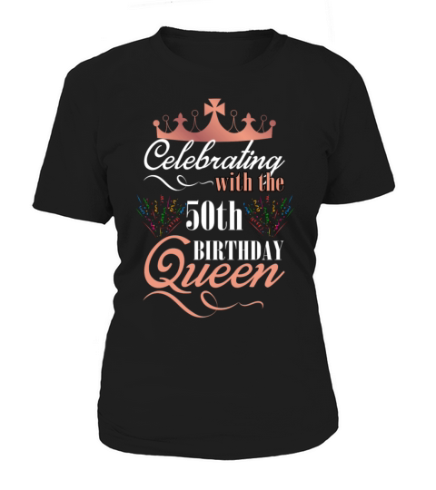 Celebrating With The 50th Birthday Queen Women's T-Shirt
