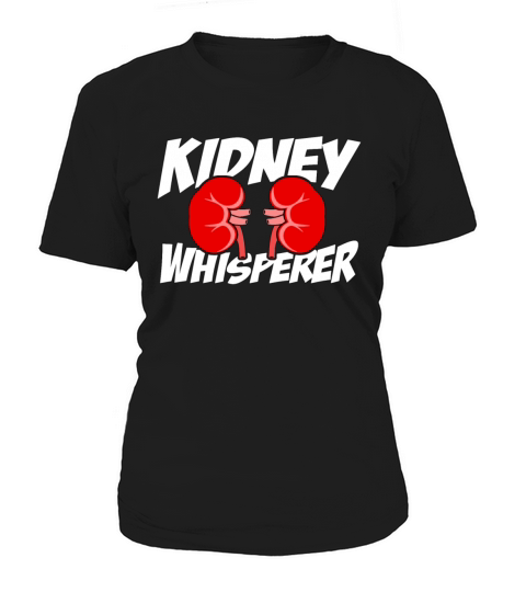 Dialysis Technician Kidney Whisperer Nephrologist Women's T-Shirt