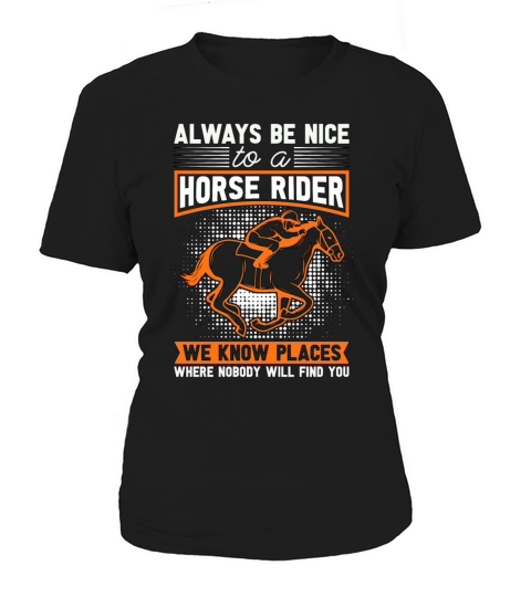 Horse Racing Always Be Nice To Equines Horse Racer Women's T-Shirt