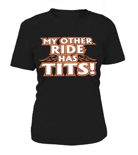 My Other Ride Has Tits Biker Motorcycle T Shirts Women's T-Shirt