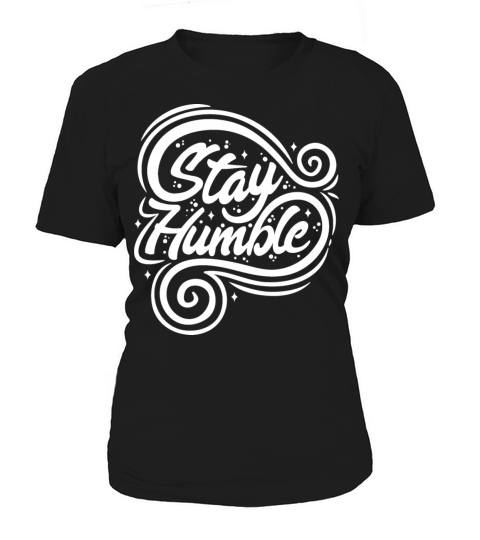 Quotes - Stay Humble Women's T-Shirt