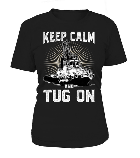 Tugboat Quote For A Tug Captain Tug Life Women's T-Shirt