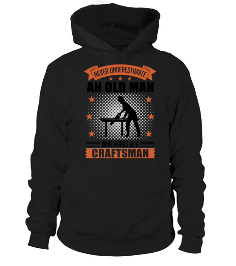 Craftsman Old Man Funny Quote Gift For Men Hoodie Unisex