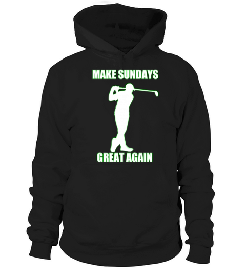 MAKES SUNDAYS GREAT AGAIN Hoodie Unisex