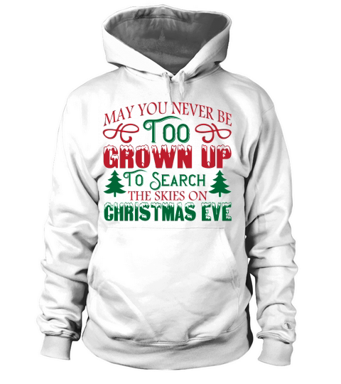 May You Never Be Too Grown Up to Search the Skies on Christmas Eve Hoodie Unisex