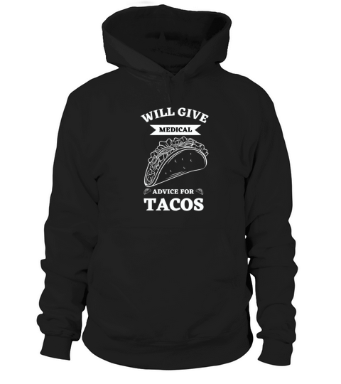 Will Give Medical Advice For Tacos Hoodie Unisex