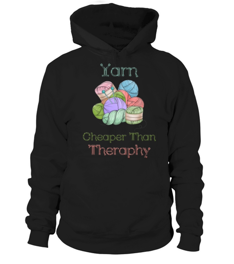 Yarn Cheaper Than Theraphy - Funny Knitting Puns Hoodie Unisex