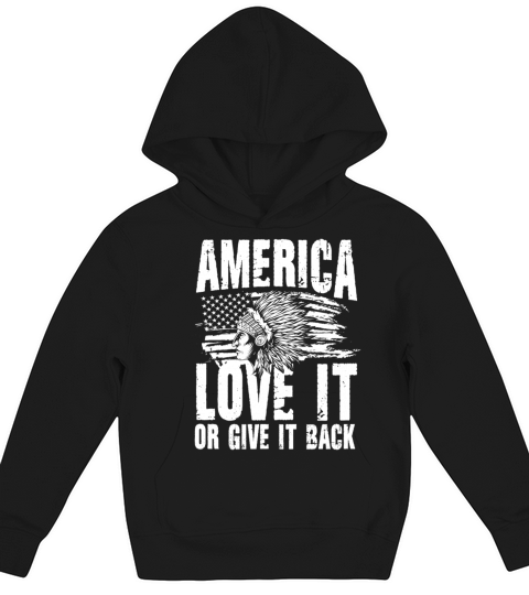America Love It Or Give It Back for a Native Kids Hoodie