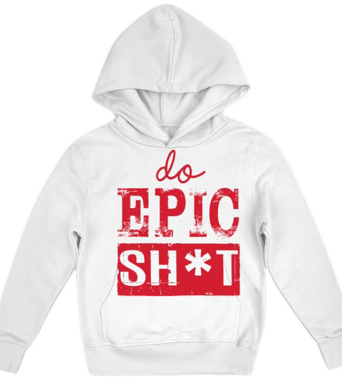 Funny sayings - DO EPIC SHIT Kids Hoodie