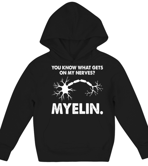 Gets On My Nerves Myelin Funny Neurologist Kids Hoodie
