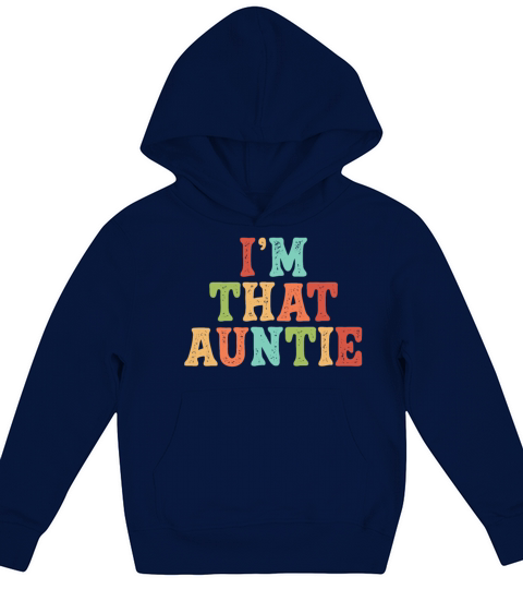 I am That Auntie Kids Hoodie