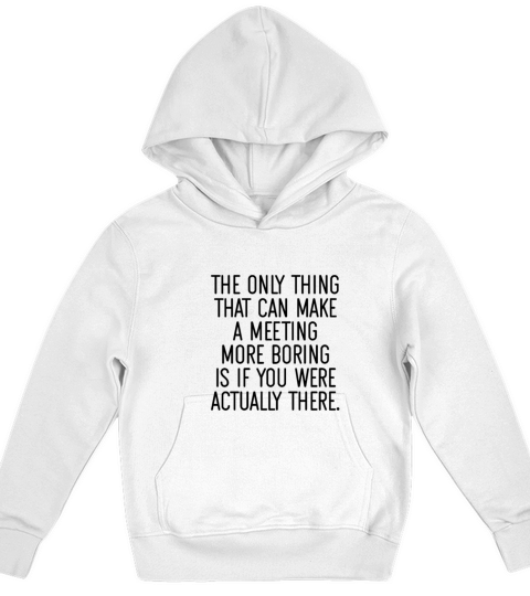The only thing that can make a meeting more Kids Hoodie