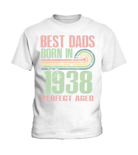 Best Dads Are Born In 1938 85 Years Old 85th Kids T-Shirt