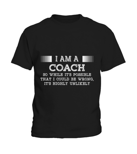 Coach-Its possible that I could be wrong tshirt Kids T-Shirt