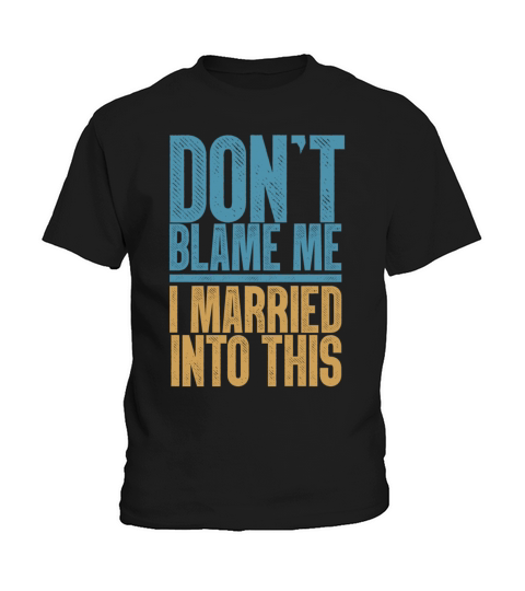 Dont Blame Me I Married Into This Vintage Funny Kids T-Shirt