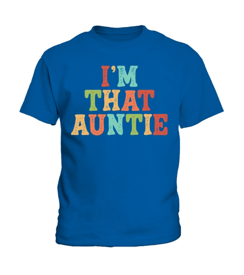 I am That Auntie Kids T-Shirt