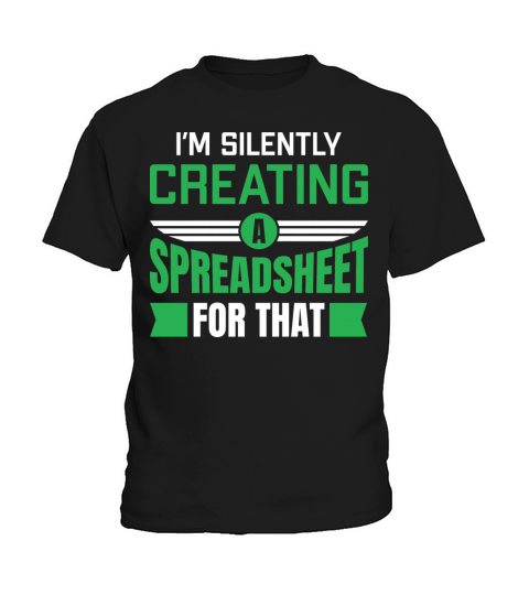 I’m Silently Creating A Spreadsheet For That Kids T-Shirt