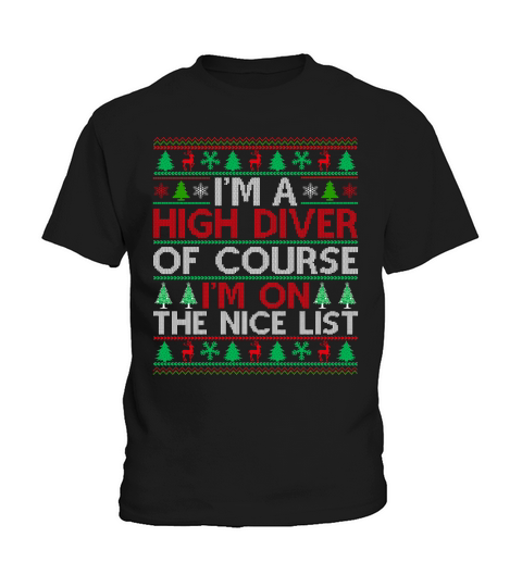 Im a High Diver of course im on the nice list High Diver Ugly Christmas Sweater Kids T-Shirt