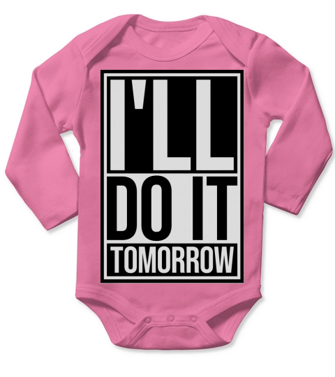 do it tomorrow quote Long Sleeve Baby One-Piece