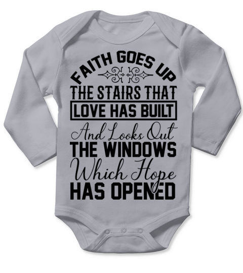 Faith goes up the stairs that love has built Long Sleeve Baby One-Piece