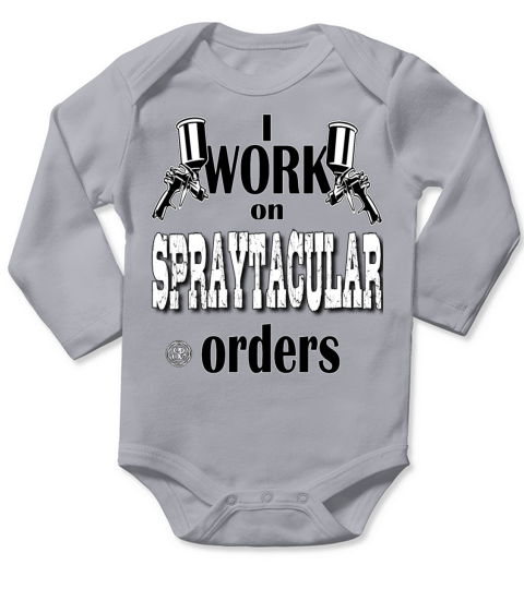 I Work On Spraytacular Orders - Car Body Painter Long Sleeve Baby One-Piece