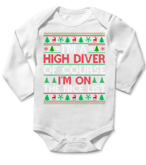 Im a High Diver of course im on the nice list High Diver Ugly Christmas Sweater Long Sleeve Baby One-Piece