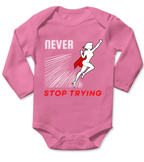 Never stop trying motivational design Long Sleeve Baby One-Piece