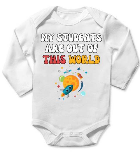 Teacher My Students Are Out Of This World Space Long Sleeve Baby One-Piece