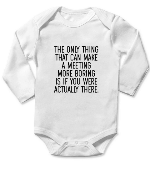 The only thing that can make a meeting more Long Sleeve Baby One-Piece