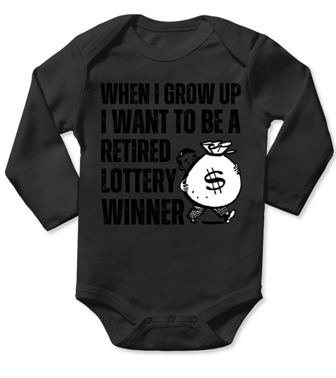 When I Grow Up I Want To Be Retired Lottery Winner Long Sleeve Baby One-Piece
