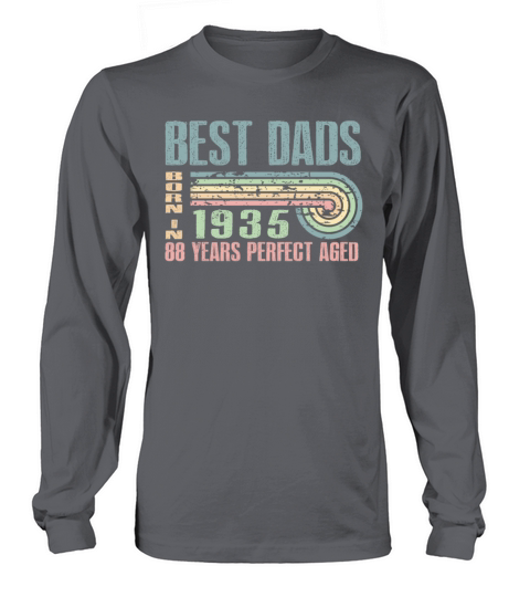 Best Dads Are Born In 1935 88 Years Old 88th Long sleeved Unisex