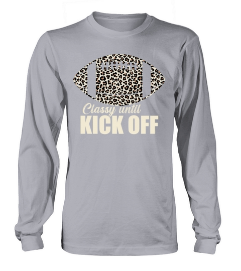 Classy Until Kickoff Game Day American Football Long sleeved Unisex