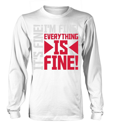 everything is fine quote Long sleeved Unisex
