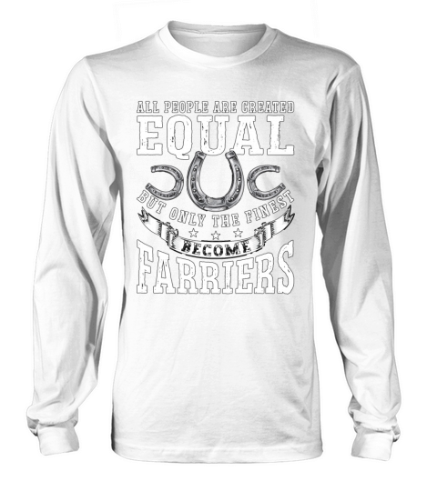 Farrier All People Are Created Metalwork Farriers Long sleeved Unisex