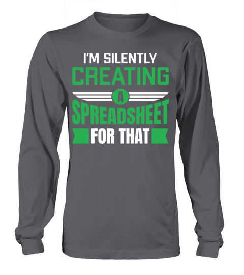 I’m Silently Creating A Spreadsheet For That Long sleeved Unisex